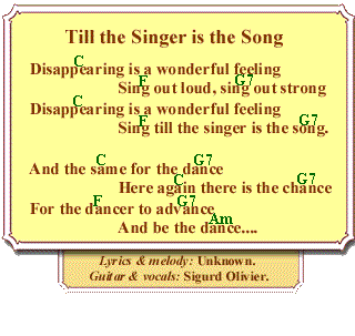 Till the Singer is the Song is about becoming the song, becoming the dance, and so allowing the ego to melt away
